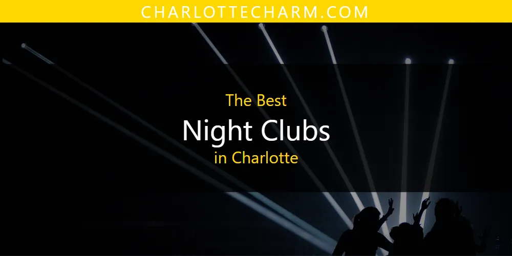 The Absolute Best Night Clubs in Charlotte  [Updated 2025]