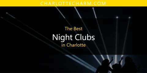 The Top-Rated Night Clubs in Charlotte