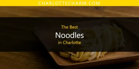 Charlotte's Best Noodles Spots