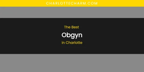 The Absolute Best Obgyn in Charlotte