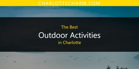 Discover the Best Outdoor Activities in Charlotte