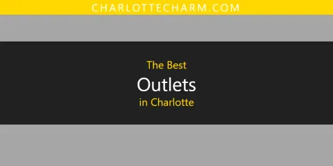 The Best Outlets in Charlotte List
