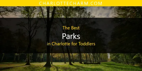 Discover the Best Parks in Charlotte for Toddlers