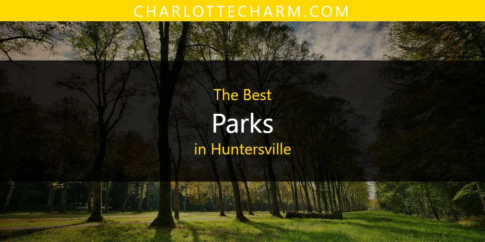 The Absolute Best Parks in Huntersville  [Updated 2025]