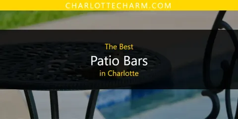Guide to Best Patio Bars in Charlotte