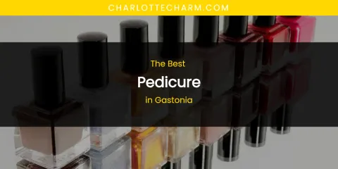 The Absolute Best Pedicure in Gastonia