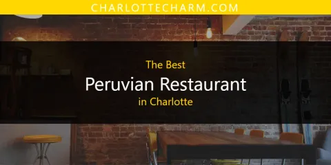 Guide to Best Peruvian Restaurant in Charlotte