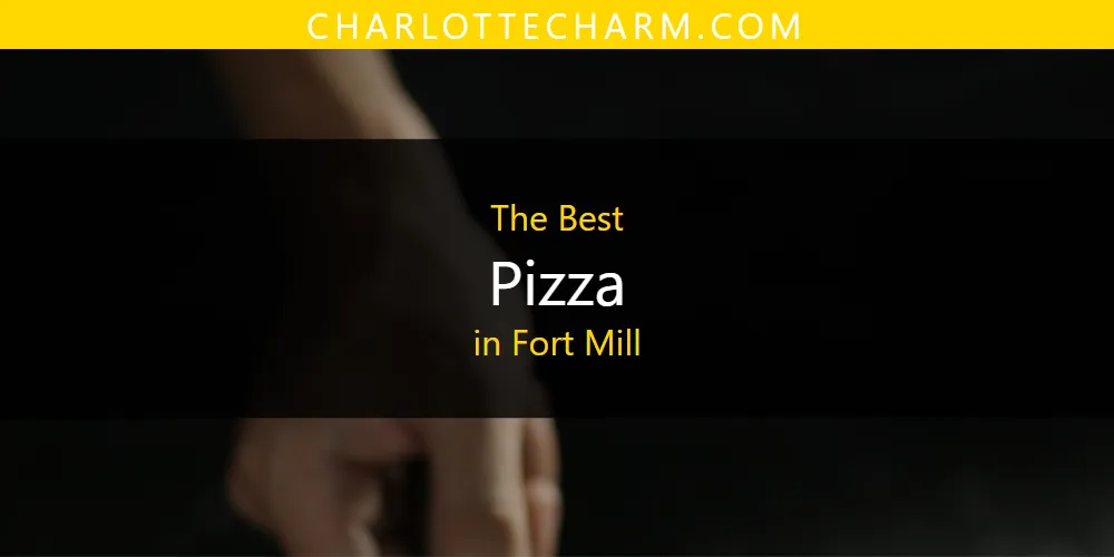 The Absolute Best Pizza in Fort Mill  [Updated 2025]
