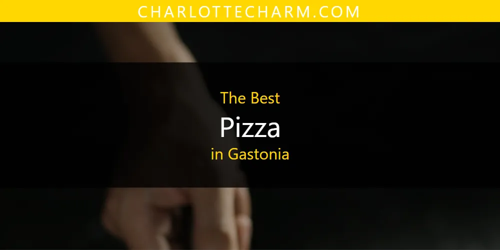 The Absolute Best Pizza in Gastonia  [Updated 2025]