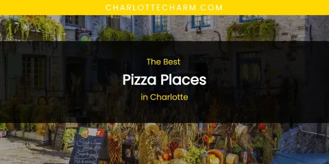 The Absolute Best Pizza Places in Charlotte