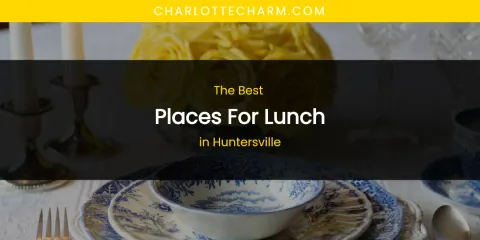 The Absolute Best Places for Lunch in Huntersville