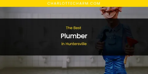 The Absolute Best Plumber in Huntersville