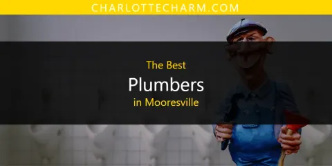 Best Plumbers in Mooresville: Ultimate Guide