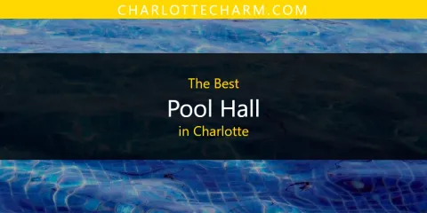 Guide to Best Pool Hall in Charlotte