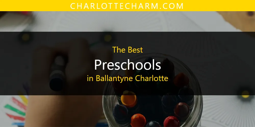 The Absolute Best Preschools in Ballantyne Charlotte  [Updated 2025]