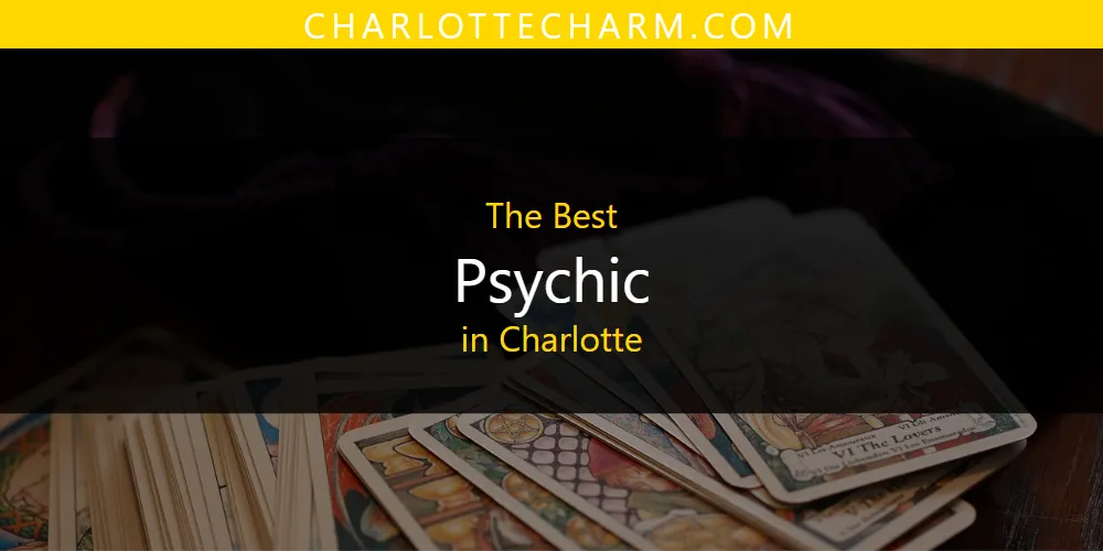 The Absolute Best Psychic in Charlotte  [Updated 2025]