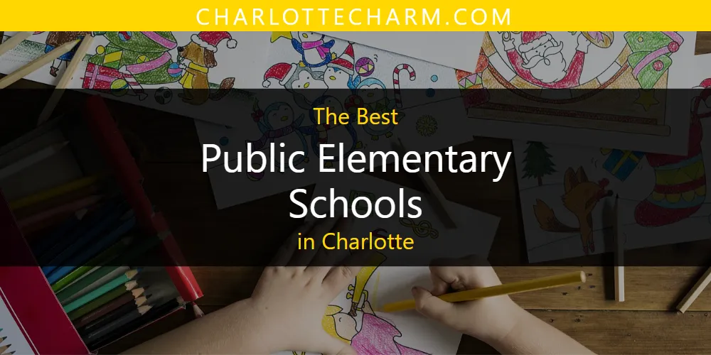 The Absolute Best Public Elementary Schools in Charlotte  [Updated 2025]