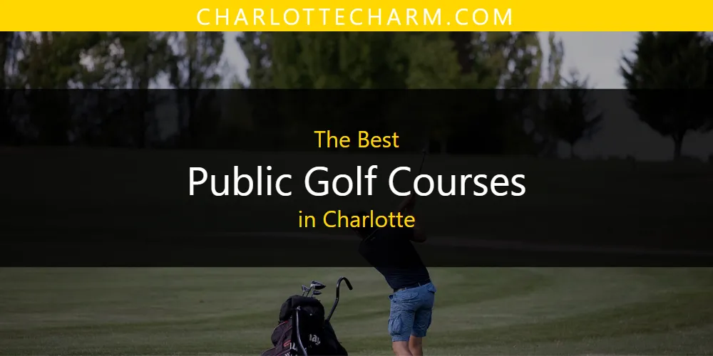 The Top-Rated Public Golf Courses in Charlotte for 2026