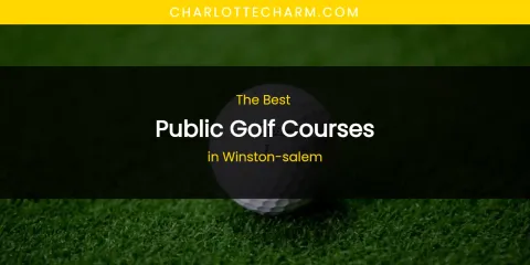 Winston-Salem's Best Public Golf Courses