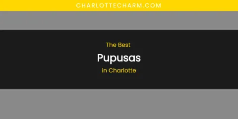 The Absolute Best Pupusas in Charlotte