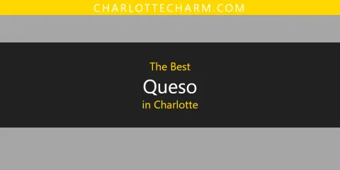 Guide to Best Queso in Charlotte