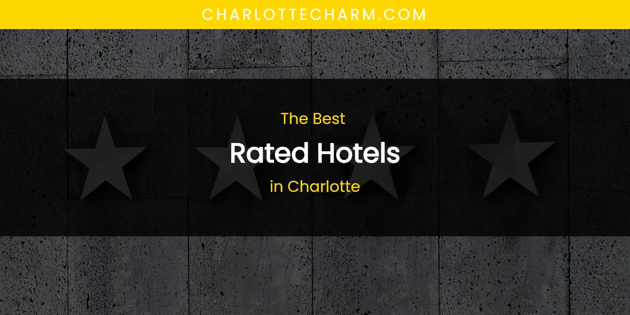 The Absolute Best Rated Hotels in Charlotte featured