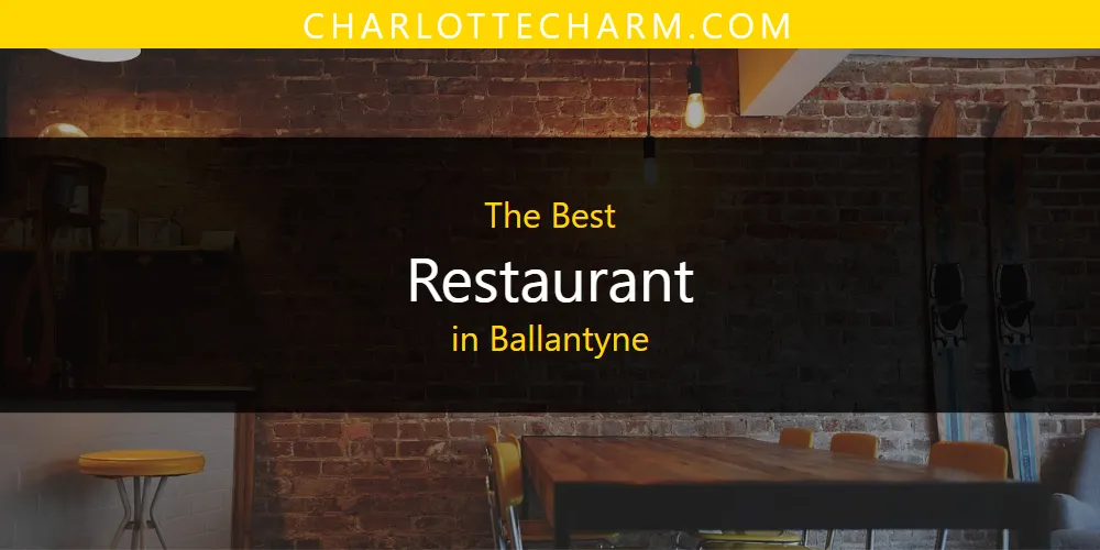 Best Restaurant in Ballantyne: 2026 Ultimate Guide