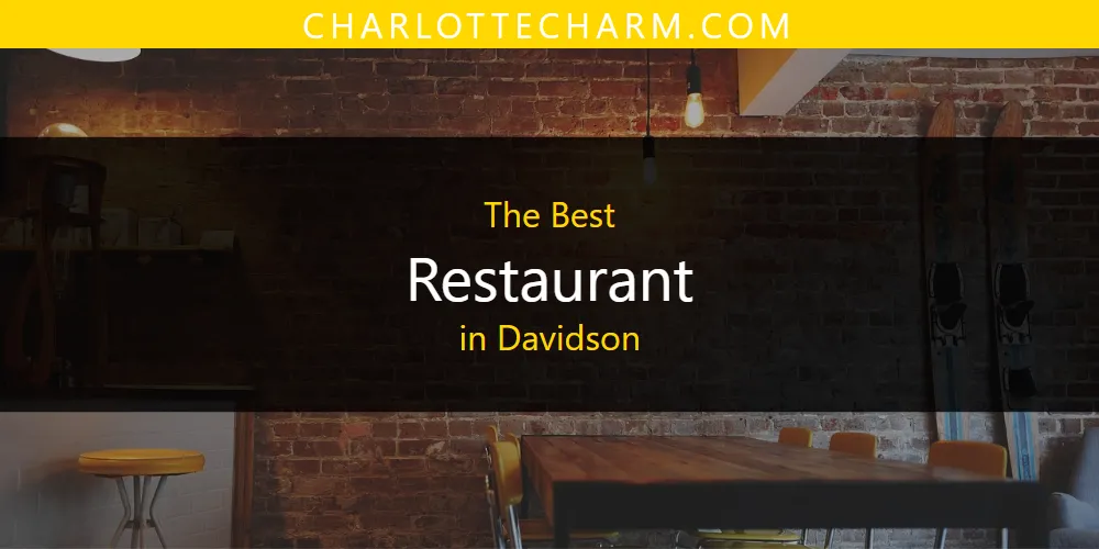 2026 Guide to Best Restaurant in Davidson