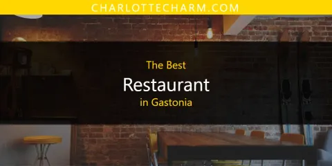 Best Restaurant in Gastonia: Ultimate Guide