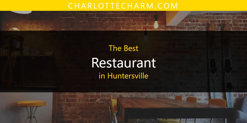 The Absolute Best Restaurant in Huntersville  [Updated 2025]