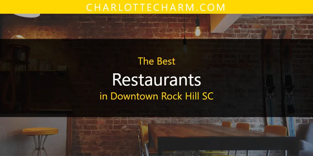The Absolute Best Restaurants in Downtown Rock Hill SC  [Updated 2025]