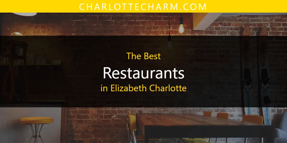 The Absolute Best Restaurants in Elizabeth Charlotte  [Updated 2025]