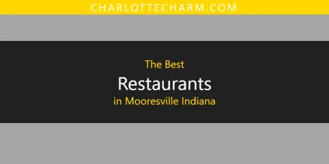 Best Restaurants in Mooresville Indiana: Ultimate Guide