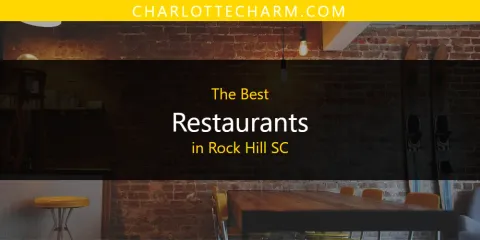 Ranked: Best Restaurants in Rock Hill SC