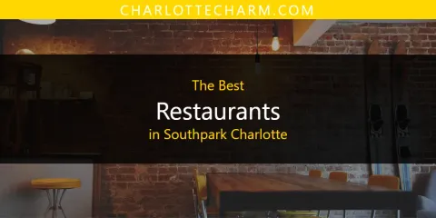 Best Restaurants in Southpark Charlotte: Ultimate Guide