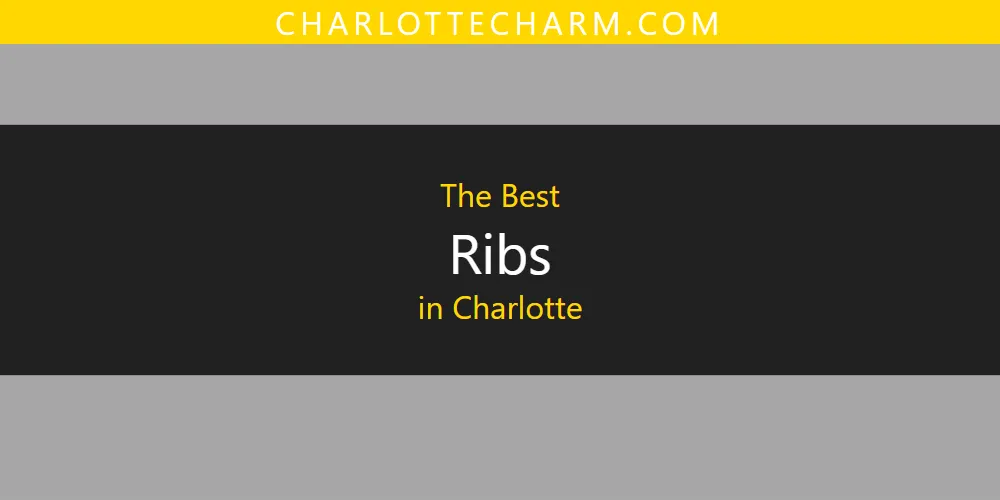 The Absolute Best Ribs in Charlotte  [Updated 2025]