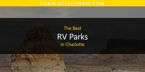 Discover the Best RV Parks in Charlotte