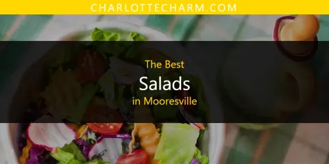 Best Salads in Mooresville: Ultimate Guide