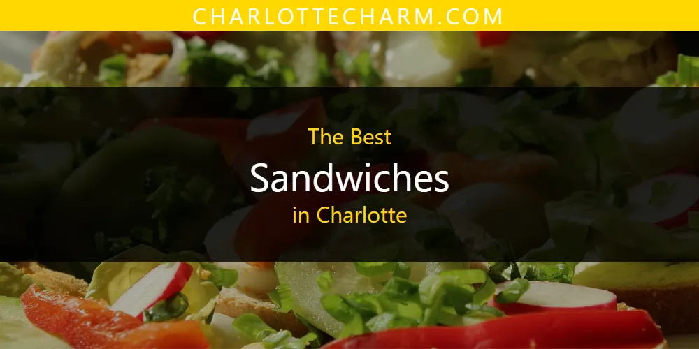 Discover the Best Sandwiches in Charlotte (2026)