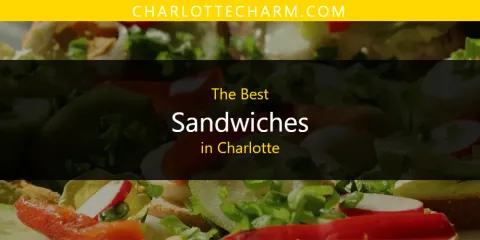 Discover the Best Sandwiches in Charlotte