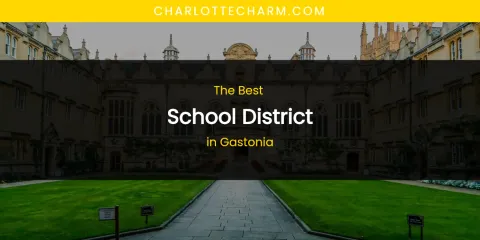 The Absolute Best School District in Gastonia