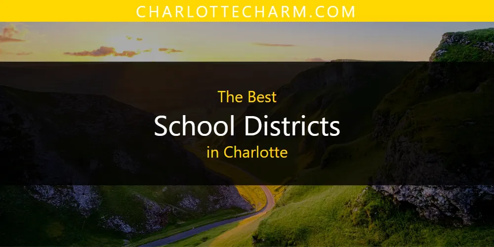 The Absolute Best School Districts in Charlotte  [Updated 2025]