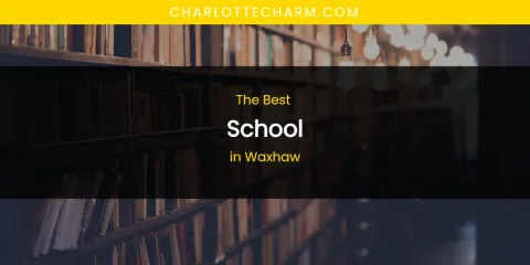 Waxhaw's Best School