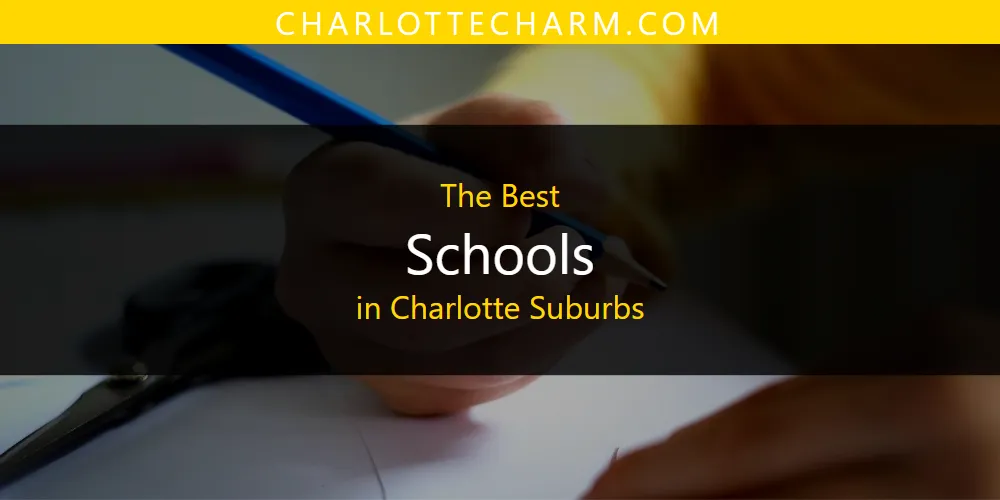 The Absolute Best Schools in Charlotte Suburbs  [Updated 2025]