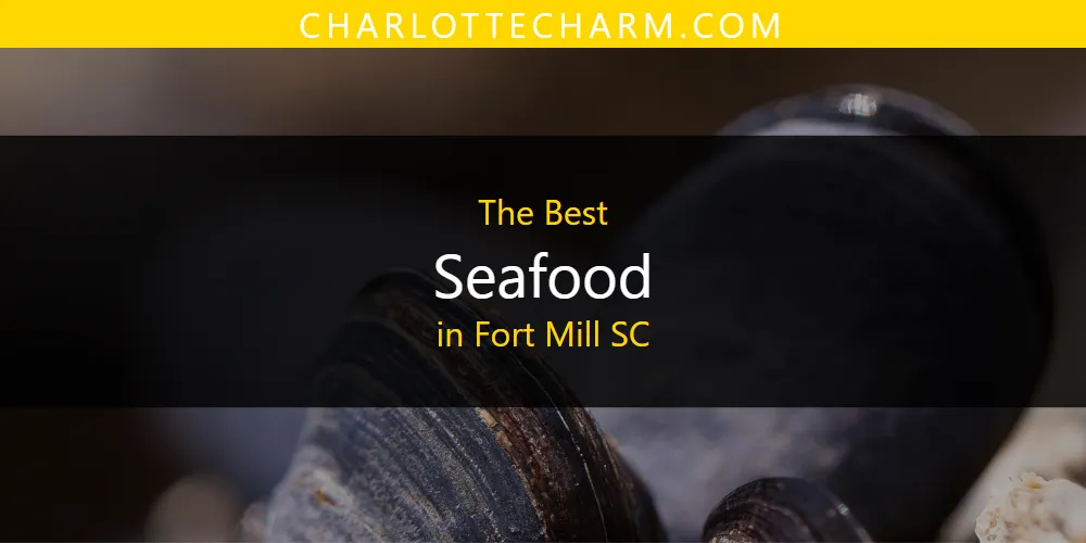 The Absolute Best Seafood in Fort Mill SC  [Updated 2025]