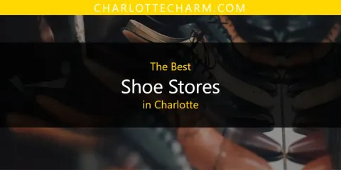 The Best Shoe Stores in Charlotte
