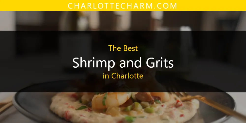 The Absolute Best Shrimp and Grits in Charlotte  [Updated 2025]