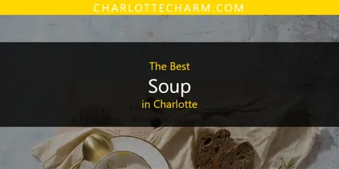 Best Soup in Charlotte: Ultimate Guide