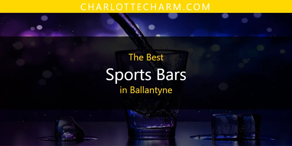 The Absolute Best Sports Bars in Ballantyne  [Updated 2025]