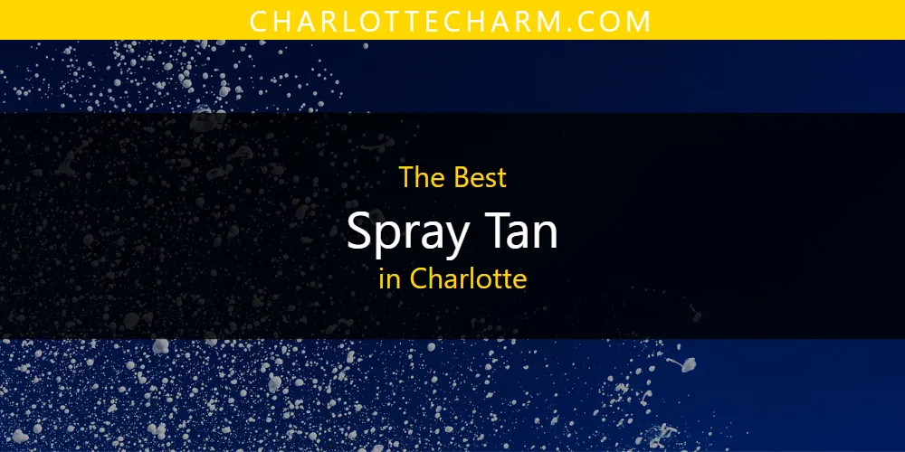 The Absolute Best Spray Tan in Charlotte  [Updated 2025]
